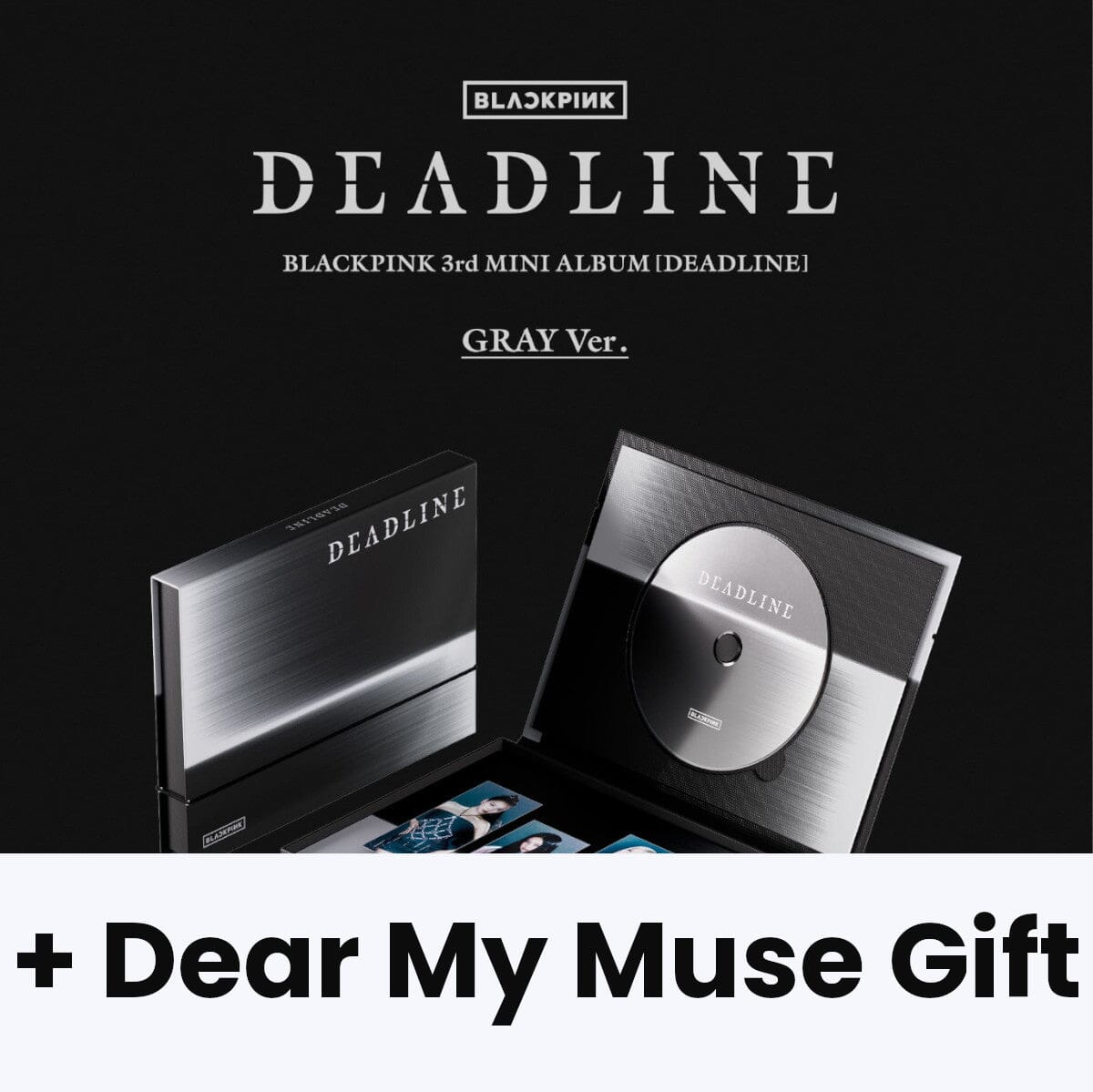 BLACKPINK - DEADLINE (GRAY VER.) + Dear My Muse Gift Nolae
