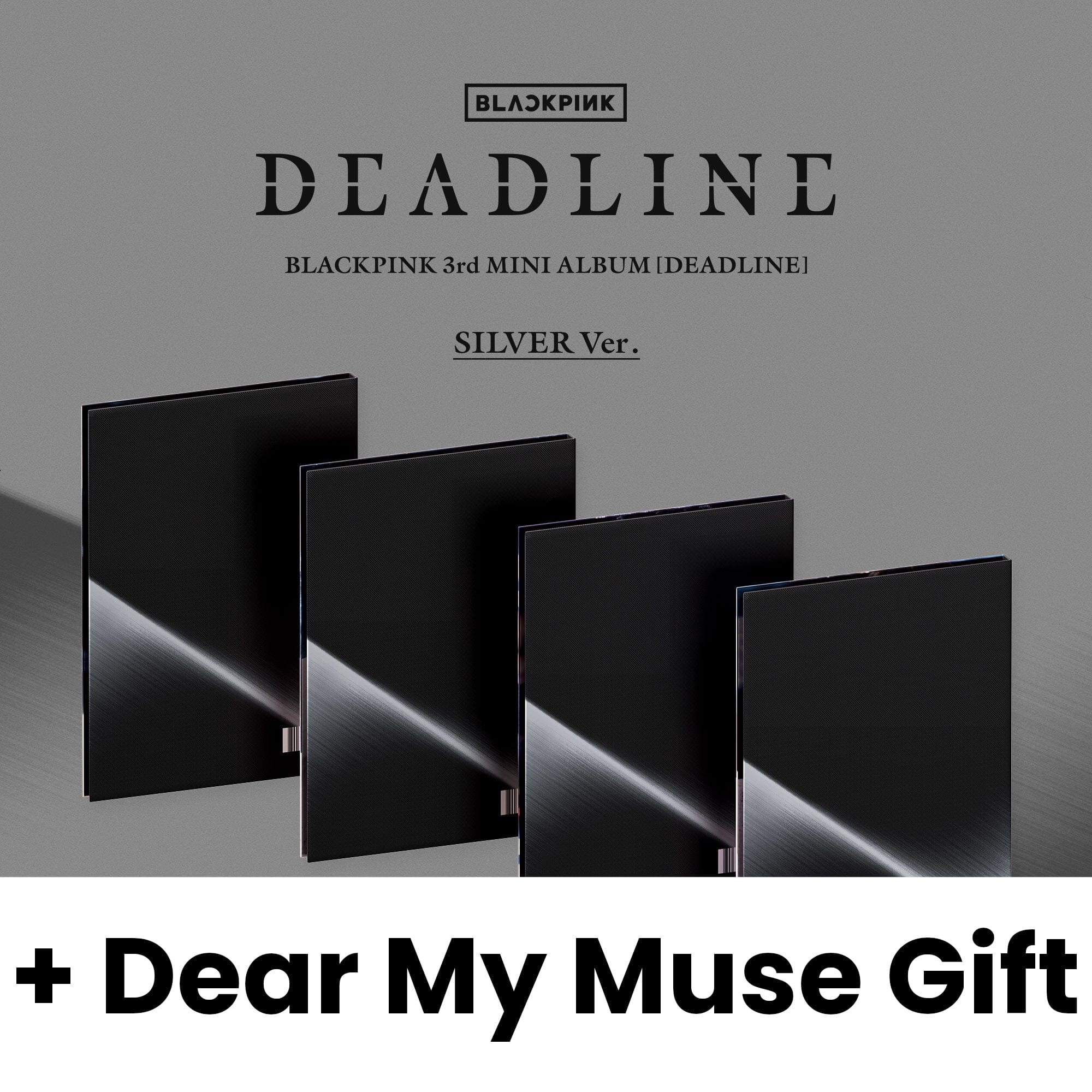 BLACKPINK - DEADLINE (SILVER VER.) + Dear My Muse Gift Nolae