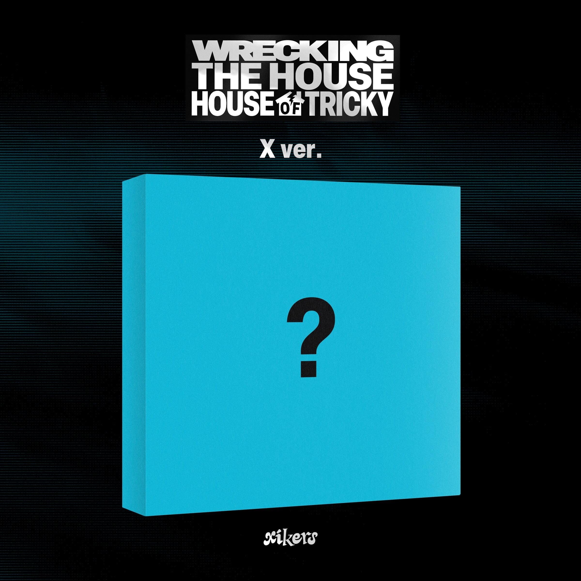 XIKERS - HOUSE OF TRICKY : WRECKING THE HOUSE Nolae