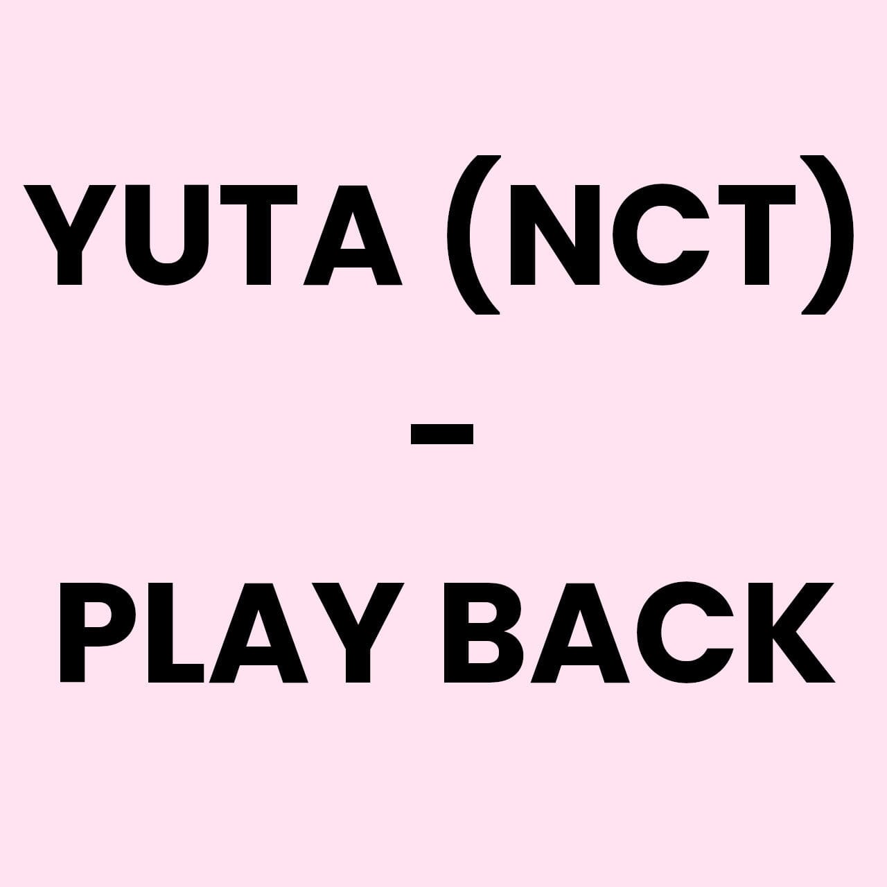 YUTA (NCT) - PLAY BACK Nolae